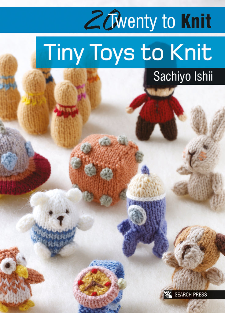 The front cover of "20 to Knit: Tiny Toys to Knit" by Sachiyo Ishii featuring a variety of colourful handmade stuffed toys including a dog, rabbit, spaceship and more.